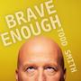 Brave Enough