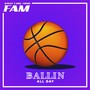 Ballin' all day (Explicit)