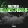 Vacation in Darkness (Explicit)