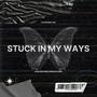 stuck in my ways ! (feat. makkeio) [Explicit]