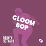 Gloom Bop