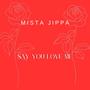 Say You Love Me (Explicit)