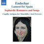 ENDECHAR - Lament for Spain (Sephardic Romances and Songs) [Capilla Antigua de Chinchilla, Ferrero]