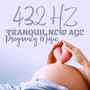 432 Hz Tranquil New Age Pregnancy Music