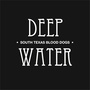 Deep Water