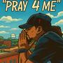 Pray 4 Me