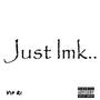 Just Lmk (Explicit)