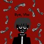 Bye, Vlw (Explicit)