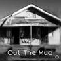 Out The Mud (Explicit)