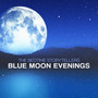 Blue Moon Evenings