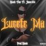 LUCETE MA!! (feat. JHON10TRO & IAMTHEBIONIC) [Explicit]