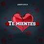 TE MIENTES