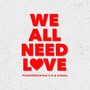 We All Need Love (feat. C.O. & Sosheka)