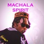 MACHALA SPIRIT