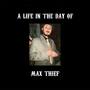 A Life in the Day of Max Thief