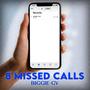 8 MISSED CALLS