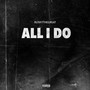 ALL I DO (Explicit)