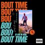 Bout Time (Explicit)