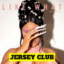 Like What (Explicit)