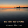The Song You Give Me