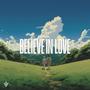 Believe In Love