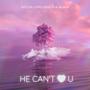 HE CAN'T LUV U (feat. Voe Black & Kee'On) [Explicit]