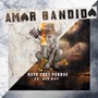 Amor Bandido (Explicit)