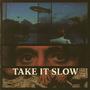 Take It Slow (Explicit)