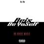 Reis Be YoSelf (Explicit)