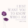 I Just Want You to Know Who I Am