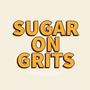 Sugar On Grits