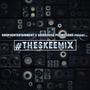 #TheSkeeMix (Explicit)