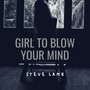 Girl To Blow Your Mind