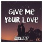 Give Me Your Love