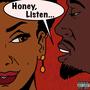 Honey Listen (Explicit)