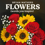 Flowers (Words You Inspire)