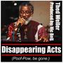 Disappearing Acts (Poof-Pow, Be Gone) [Explicit]