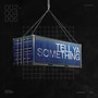 Tell Ya Somethin'