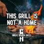 This Grill is Not a Home