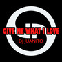 Give Me What I Love