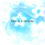 love is a fantasy (Explicit)