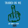 Traded On Me (feat. Flyy) [Explicit]