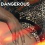 Dangerous