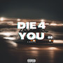 Die 4 You (Explicit)