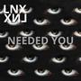 NEEDED YOU