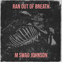 Ran out of Breath (Explicit)