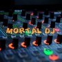 Mortal dj