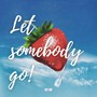 Let Somebody Go