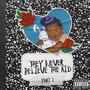 They Never Believe The Kid (TNBK) [Explicit]