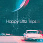 Happy Little Trips (Explicit)